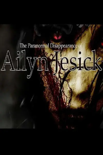 The Paranormal Disappearance of Ailyn Jesick (2010) poster